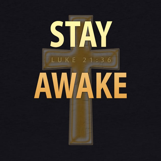 Stay Awake - Luke 21:36 by timlewis